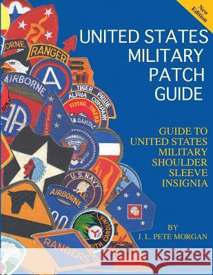 United States Military Patch Guide-Military Shoulder Sleeve Insignia J. L. Pete Morgan 9781884452376 Moa Press - książka