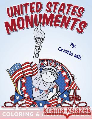 United States Monuments: Coloring & Activity Book Cristie Will 9781517307691 Createspace - książka