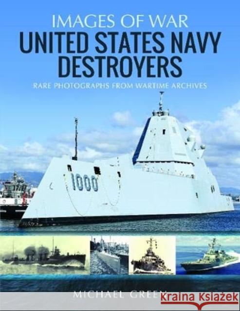 United States Navy Destroyers: Rare Photographs from Wartime Archives Michael Green 9781526758545 Pen and Sword Maritime - książka