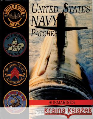 United States Navy Patches Series: Volume VI: Submarines Michael L. Roberts 9780764301865 Schiffer Publishing - książka