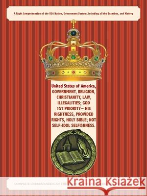 United States of America, Government, Religion, Christianity, Law, Illegalities; God 1St Priority His Rightness, Provided Rights, Holy Bible; Not Self Sheffield, Anthony 9781512774368 WestBow Press - książka