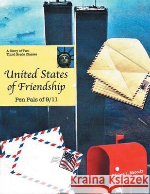 United States of Friendship: Pen Pals of 9-11 Elaine L. Mroczka Julie 9781639851188 Fulton Books - książka