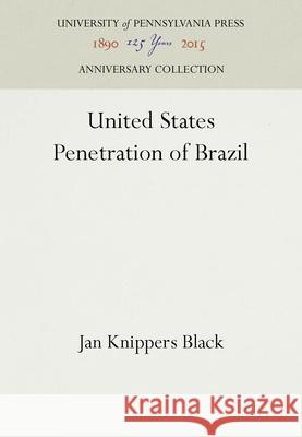 United States Penetration of Brazil Jan Knippers Black 9780812277203 University of Pennsylvania Press - książka