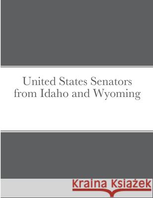 United States Senators from Idaho and Wyoming Navarro Bob Navarro 9781716740718 Lulu Press - książka