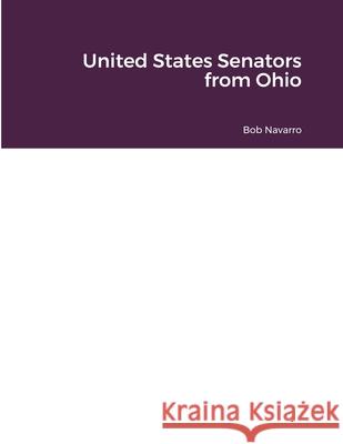 United States Senators from Ohio Bob Navarro 9781716040559 Lulu.com - książka