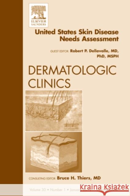 United States Skin Disease Needs Assessment, an Issue of Dermatologic Clinics: Volume 30-1 Dellavalle, Robert P. 9781455738519 Saunders - książka