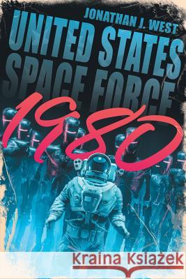 United States Space Force 1980 Jonathan J West   9781483484105 Lulu Publishing Services - książka