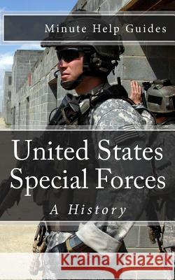 United States Special Forces: A History Minute Help Guides 9781478346234 Createspace - książka