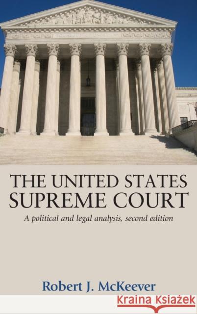 United States Supreme Court: A Political and Legal Analysis, Second Edition McKeever, Robert J. 9781526107329 Manchester University Press - książka