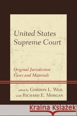 United States Supreme Court: Original Jurisdiction Cases and Materials Gordon L. Weil 9781442272767 Rowman & Littlefield Publishers - książka