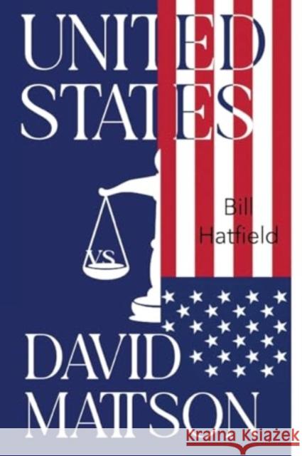 United States vs David Mattson Bill Hatfield 9781835430866 Olympia Publishers - książka