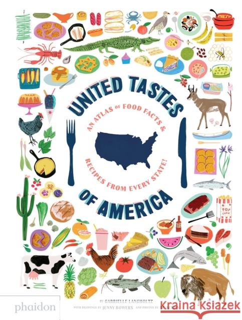 United Tastes of America: An Atlas of Food Facts & Recipes from Every State! Langholtz, Gabrielle 9780714878621 Phaidon Press - książka