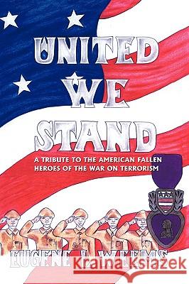 United We Stand: A Tribute to the American Fallen Heroes of the War on Terrorism Weems, Eugene 9781425191306 Trafford Publishing - książka
