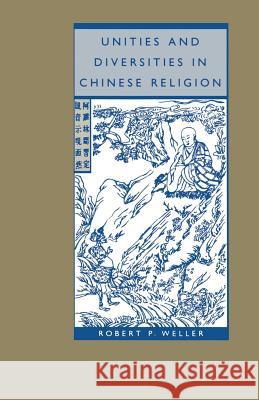 Unities and Diversities in Chinese Religion Robert P. Weller 9781349087778 Palgrave MacMillan - książka