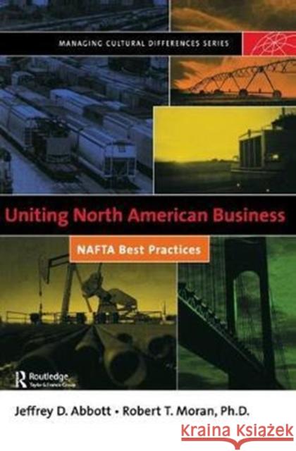 Uniting North American Business: NAFTA Best Practices Abbott, Jeffrey D. 9781138435995 Routledge - książka