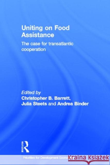 Uniting on Food Assistance : The Case for Transatlantic Cooperation Christopher B. Barrett Julia Steets 9780415687263 Routledge - książka