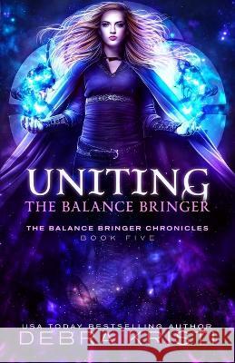 Uniting: The Balance Bringer Debra Kristi 9781942191544 Ghost Girl Publishing - książka