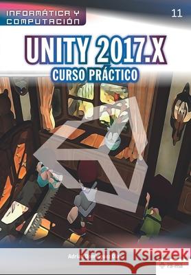 Unity 2017.X Curso Práctico Domínguez Díaz, Adrian 9781681657103 American Book Group-Rama - książka