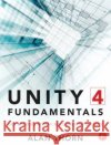 Unity 4 Fundamentals: Get Started at Making Games with Unity Thorn, Alan 9780415823838 Focal Press
