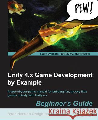 Unity 4.X Game Development by Example Creighton, Ryan 9781849695268 Packt Publishing - książka