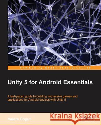 Unity 5 for Android Essentials Valera Cogut 9781784399191 Packt Publishing - książka