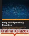 Unity AI Programming Essentials Curtis Bennett 9781783553556 Packt Publishing