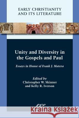 Unity and Diversity in the Gospels and Paul Skinner, Christopher W. 9781589836815 Society of Biblical Literature - książka