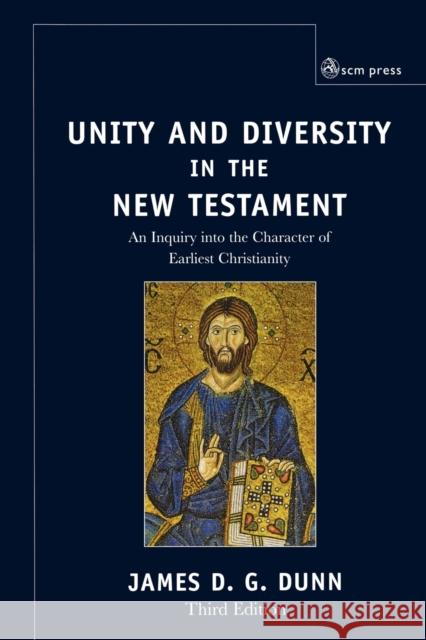 Unity and Diversity in the New Testament: An Inquiry Into the Character of Earliest Christianity Dunn, James D. G. 9780334029984 SCM Press - książka