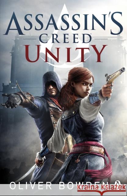 Unity: Assassin's Creed Book 7 Oliver Bowden 9781405918848 Penguin Books Ltd - książka