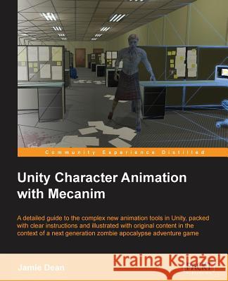 Unity Character Animation with Mecanim Jamie Dean 9781849696364 Packt Publishing - książka