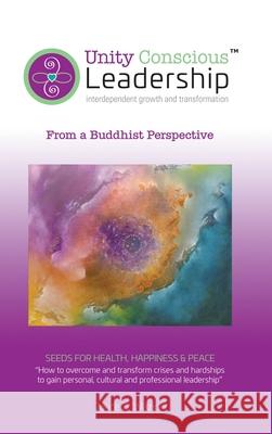 Unity Conscious Leadership(TM) (Interdependent Growth and Transformation): From a Buddhist Perspective Joyce Z. Wazirali Andrea Pennington Joyce Z. Wazirali 9781735679044 Make Your Mark Global - książka