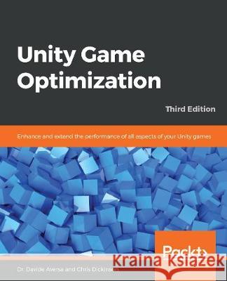 Unity Game Optimization Davide Aversa Chris Dickinson 9781838556518 Packt Publishing - książka