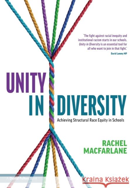 Unity in Diversity: Achieving Structural Race Equity in Schools MacFarlane, Rachel 9781032230160 Routledge - książka