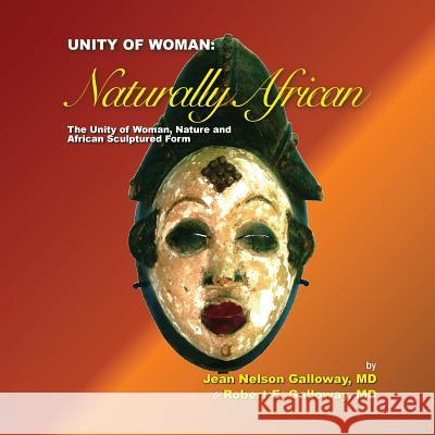 Unity of Woman: Naturally African Robert E. Gallowa Jean N. Gallowa 9781499242157 Createspace - książka