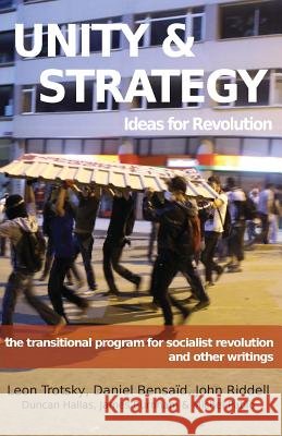 Unity & Strategy: Ideas for Revolution / The Transitional Program for Socialist Revolution and Other Writings Leon Trotsky Daniel Bensaid, EDI Duncan Hallas 9780902869660 IMG Publications - książka