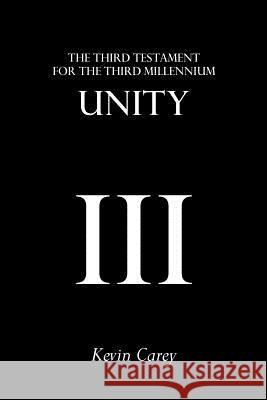 Unity: The Third Testament for the Third Millennium Carey, Kevin 9781908381026 Sacristy - książka