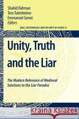 Unity, Truth and the Liar: The Modern Relevance of Medieval Solutions to the Liar Paradox Rahman, Shahid 9789048178889 Not Avail - książka