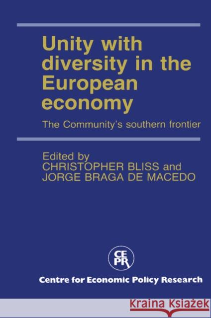 Unity with Diversity in the European Economy: The Community's Southern Frontier Christopher Bliss, Jorge Braga De Macedo 9780521395205 Cambridge University Press - książka