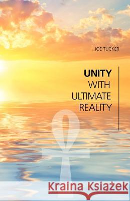 Unity With Ultimate Reality Tucker, Joe 9780985327309 Joe Tucker - książka