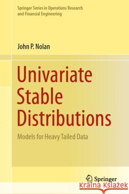 Univariate Stable Distributions: Models for Heavy Tailed Data Nolan, John P. 9783030529147 Springer - książka
