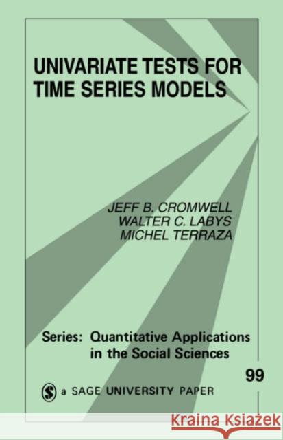 Univariate Tests for Time Series Models Jeff B. Cromwell Walter C. Labys Michel Terraza 9780803949911 Sage Publications - książka