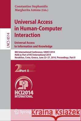 Universal Access in Human-Computer Interaction: Universal Access to Information and Knowledge: 8th International Conference, Uahci 2014, Held as Part Stephanidis, Constantine 9783319074399 Springer - książka