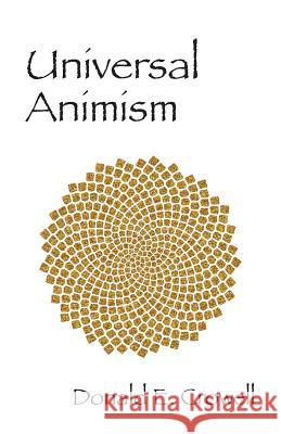 Universal Animism Donald E. Crowell 9781478722540 Outskirts Press - książka