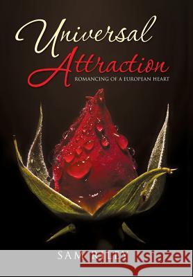 Universal Attraction: Romancing of a European Heart Sam Riley 9781456852122 Xlibris - książka