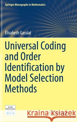 Universal Coding and Order Identification by Model Selection Methods Elisabeth Gassiat Anna Ben-Hamou 9783319962610 Springer - książka