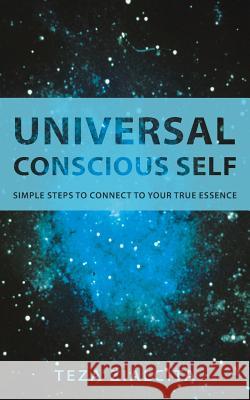 Universal Conscious Self: Simple Steps to Connect to Your True Essence Zialcita, Teza 9781452583211 Balboa Press - książka