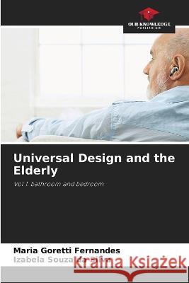 Universal Design and the Elderly Maria Goretti Fernandes Izabela Souza Da Silva  9786205884218 Our Knowledge Publishing - książka