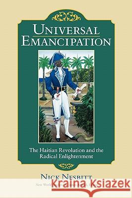 Universal Emancipation: The Haitian Revolution and the Radical Enlightenment Nick Nesbitt 9780813928036 University of Virginia Press - książka