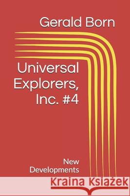 Universal Explorers, Inc. #4: New Developments Born, Gerald 9798713681876 Independently published - książka