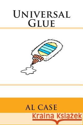 Universal Glue Al Case 9781508517818 Createspace - książka